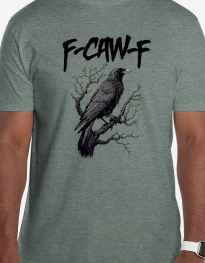 Speak Crow Tee – F-CAW-F Edition.      Attitude: 100% Bird